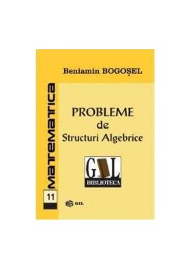 Probleme de structuri algebrice - Beniamin Bogosel