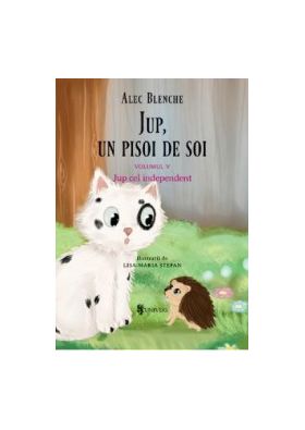 Jup un pisoi de soi. Vol.5 Jup cel independent - Alec Blenche