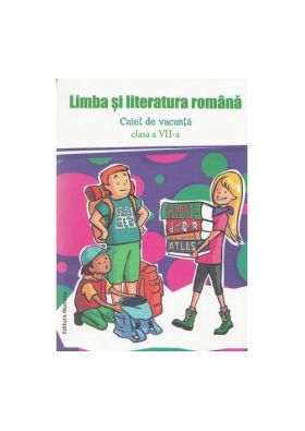 Limba si literatura romana-caiet de vacanta-clasa a VIIa