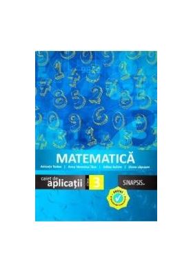 Matematica - Clasa 3 - Caiet de aplicatii - Anicuta Todea Anca Veronica Taut Adina Achim