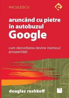 Aruncand cu pietre in autobuzul Google | Douglas Rushkoff