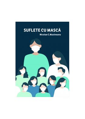 Suflete cu masca - Nicolae C. Maxineanu - 128 p.