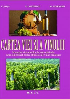 Cartea viei si a vinului | Florin Mateescu, Vitalie Gutu, Marcel Avarvarei