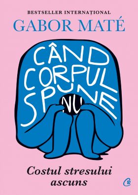 Cand corpul spune nu | Gabor Mate