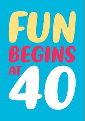 Felicitare - Fun Begins At 40 | Dean Morris Cards