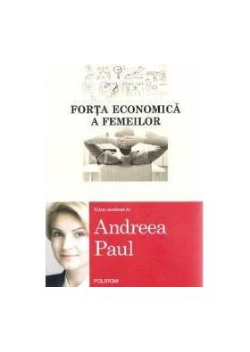 Forta economica a femeilor - Andreea Paul