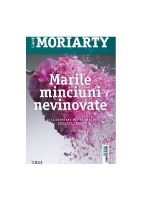 Marile minciuni nevinovate - Liane Moriarty