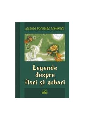 Legende despre flori si arbori - Legende populare romanesti