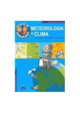 Meteorologia Si Clima. Sa Intelegem Totul Dintr-O Privire