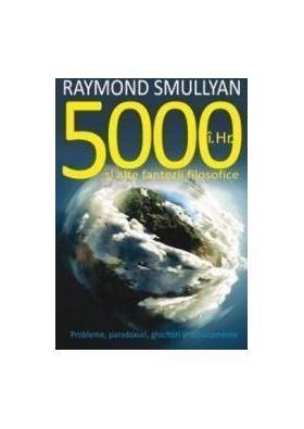 5000 i.Hr. si alte fantezii filosofice - Raymond Smullyan