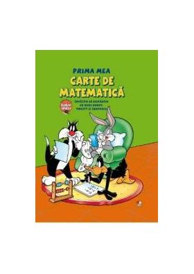 Prima mea carte de matematica. Invatam sa numaram cu Bugs Bunny Tweety si Compania