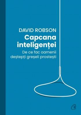 Capcana inteligentei -carte- David Robson - Curtea Veche