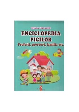 Enciclopedia picilor Profesii sporturi familia - Silvia Ursache