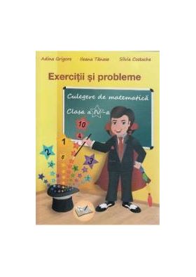 Culegere de matematica - Clasa 4 - Exercitii si probleme Ed.2018 - Adina Grigore