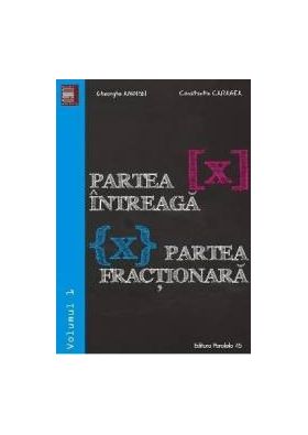 Partea intreaga. Partea fractionara vol.1 - Gheorghe Andrei Constatin Caragea