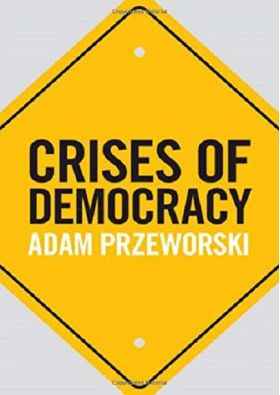 Crises of Democracy | Adam Przeworski