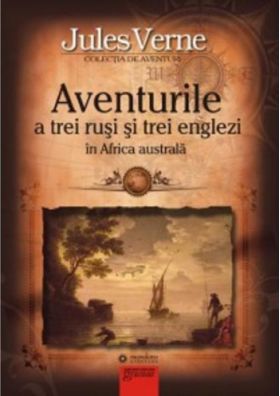 Aventurile a trei rusi si trei englezi in Africa Australa - Jules Verne