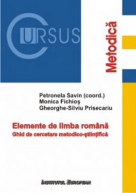 Elemente de Limba Romana | Petronela Savin, Monica Fichios, Gheorghe Silviu Prisecariu