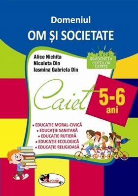 Caiet 5-6 ani - Domeniul Om si Societate |