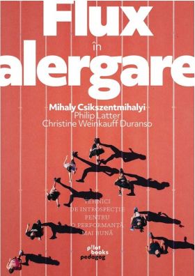 Flux in alergare | Mihaly Csikszentmihalyi, Philip Latter, Christine Weinkauff Duranso