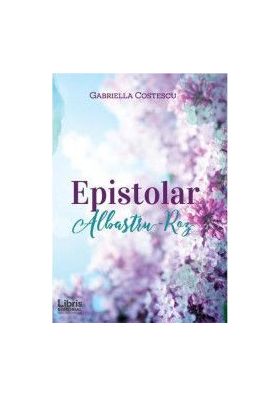 Epistolar Albastru - Roz - Gabriella Costescu