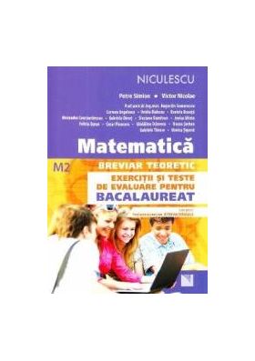 Matematica M2. Breviar teoretic. Exercitii si teste de evaluare pentru bacalaureat - Petre Simion Victor Nicolae