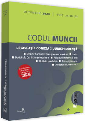 Codul muncii, legislatie conexa si jurisprudenta. Octombrie 2020 | 