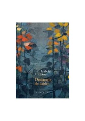Declaratie de iubire ed. de lux - Gabriel Liiceanu