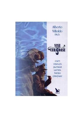 Vise curajoase - Alberto Villoldo