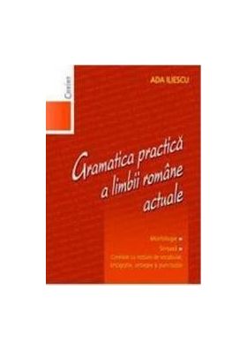 Gramatica practica a limbii romane actuale 2008 - Ada Iliescu