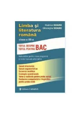 Limba si literatura romana cls 12. Totul despre Bac - Hadrian Soare Gheorghe Soare