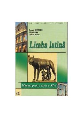 Limba latina - Clasa 11 - Manual - Eugenia Hristache Silvia Lucan