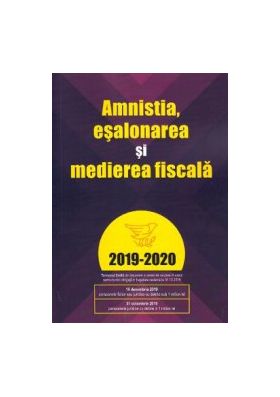 Amnistia esalonarea si medierea fiscala 2019-2020