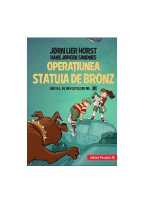 Operatiunea statuia de bronz. Biroul de investigatii Nr.2 - Jorn Lier Horst Hans Jorgen Sandnes