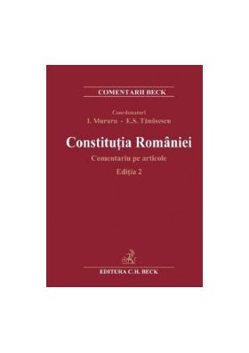 Constitutia Romaniei. Comentariu pe articole Ed.2 - Ioan Muraru Elena Simina Tanasescu