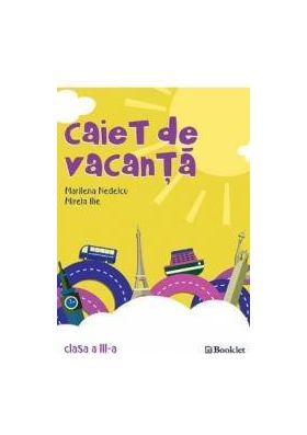 Caiet de vacanta Clasa a 3-a Ed.2018 - Marilena Nedelcu Mirela Ilie