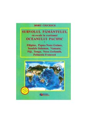 Survolul Pamantului cu escale in exotismul Oceanului Pacific - Doru Ciucescu