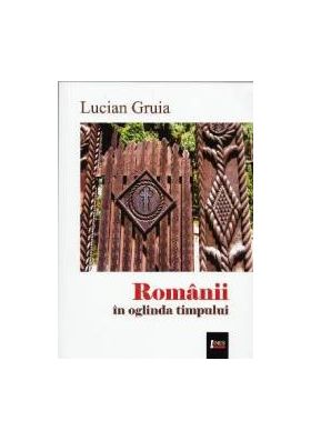 Romanii in oglinda timpului - Lucian Gruia