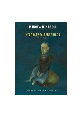 Intoarcerea Barbarilor - Mircea Dinescu