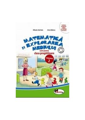 Matematica si explorarea mediului. Clasa pregatitoare. Sem. 2. Caiet - Mihaela-Ada Radu Anina Badescu