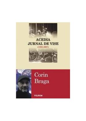 Acedia. Jurnal De Vise 1998-2007 - Corin Braga