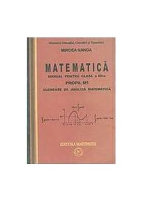 Manual matematica Clasa 12 M1 - 2 Volume 2007 - Mircea Ganga