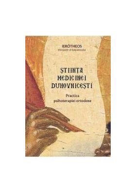 Stiinta medicinei duhovnicesti - Ierotheos Mitropolit al Nafpaktosului