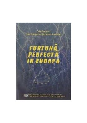 Furtuna perfecta in Europa - Dan Dungaciu Ruxandra Iordache