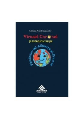 Virusel-Coronel si aventurile lui pe Pamantul-cel-Albastru-si-Frumos - Adriana Nicoleta Zamfir