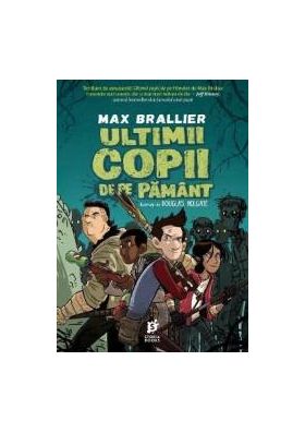 Ultimii Copii De Pe Pamant - Max Brallier