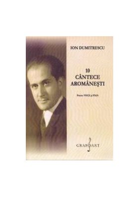 10 cantece aromanesti pentru voce si pian - Ion Dumitrescu