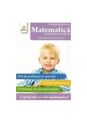 Matematica - clasa pregatitoare - Matematica si explorarea mediului - Eduard Dancila Ioan Dancila