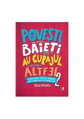 Povesti pentru baieti care au curajul sa fie altfel Vol.2 - Ben Brooks