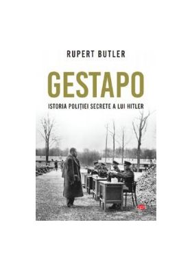 Gestapo. Istoria politiei secrete a lui Hitler - Rupert Butler